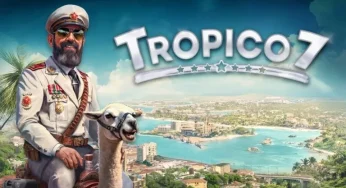 Tropico 7 Hadir Tahun 2026 dengan Fitur Kampanye dan Dunia Baru